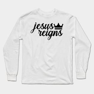 Jesus Reigns Christian Long Sleeve T-Shirt